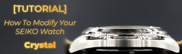 [TUTORIAL] How To Modify Your SEIKO Watch - Sapphire Crystal