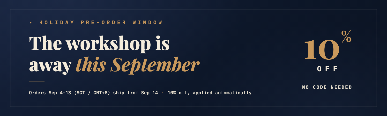 Holiday Pre-Order: Orders After September 3 Ship From September 14